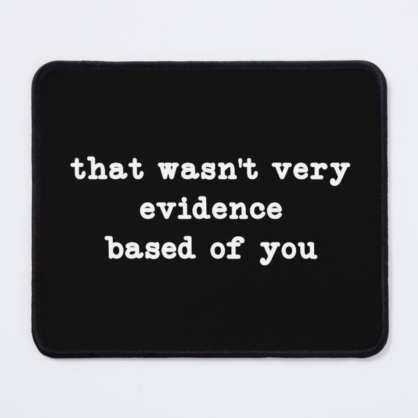 Item preview, That Wasn't Very Evidence Based of You, Funny Nursing designed and sold by CloudyPress.
