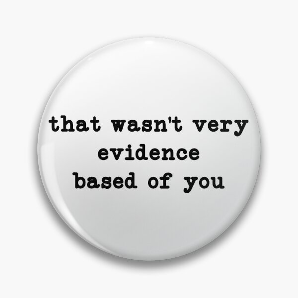 Item preview, That Wasn't Very Evidence Based of You, Funny Nursing  designed and sold by CloudyPress.