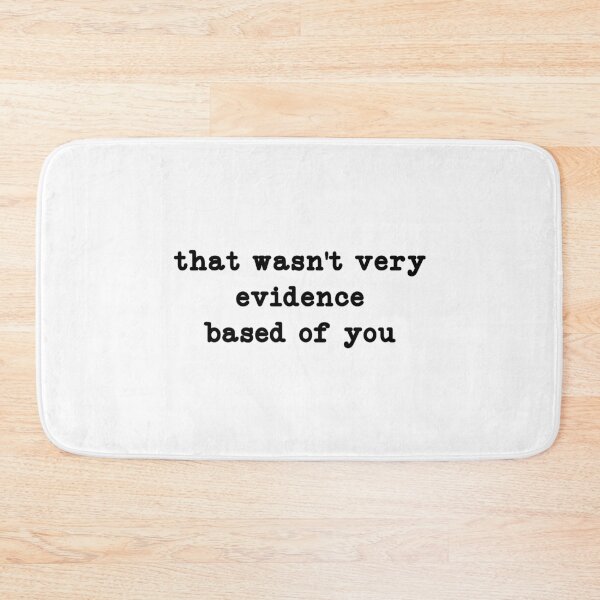 Item preview, That Wasn't Very Evidence Based of You, Funny Nursing  designed and sold by CloudyPress.