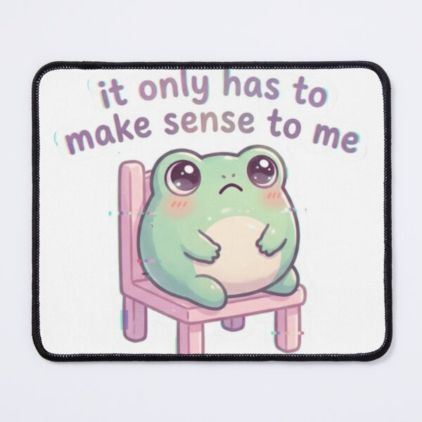 Item preview, It Only Has To Make Sense To Me Frog designed and sold by Imaginarium of Chaos falcon88 .