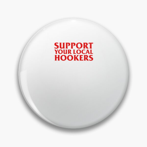 Item preview, Support Your Local Hookers designed and sold by Amoor175.