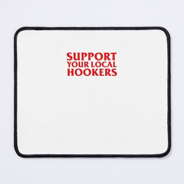 Item preview, Support Your Local Hookers designed and sold by Amoor175.