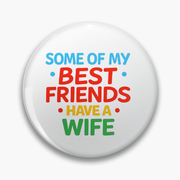 Item preview, Some of my best friends have a WIFE designed and sold by digital-shvoong.