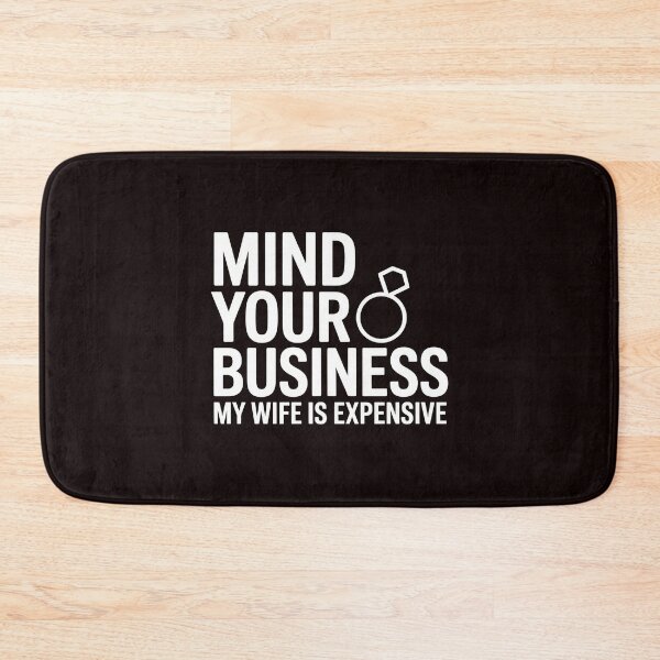 Item preview, Mind Your Business My Wife Is Expensive – Marriage Humor Wife And Husband Joke designed and sold by Redgiant87x.