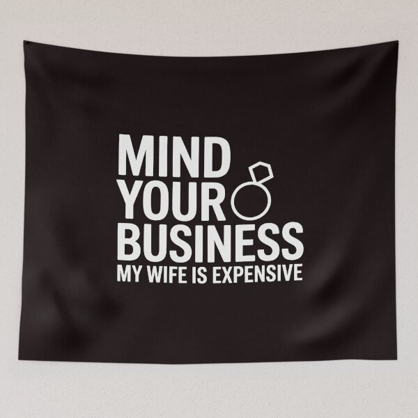 Item preview, Mind Your Business My Wife Is Expensive – Marriage Humor Wife And Husband Joke designed and sold by Redgiant87x.