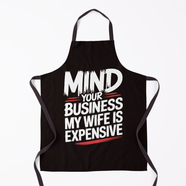 Item preview, Mind Your Business My Wife Is Expensive – Marriage Humor Funny Quote designed and sold by Redgiant87x.