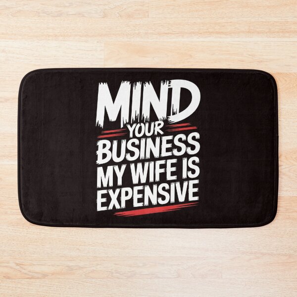 Item preview, Mind Your Business My Wife Is Expensive – Marriage Humor Funny Quote designed and sold by Redgiant87x.
