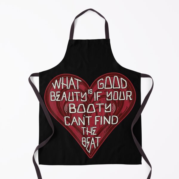 Item preview, What Is Good Beauty If Your Booty Cant Find The Beat Heart Quote designed and sold by EricCotanori.