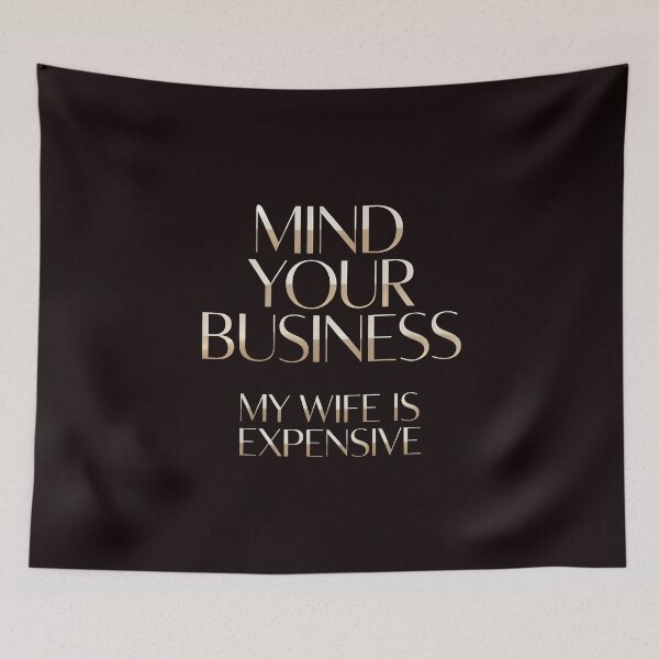 Item preview, Mind Your Business My Wife Is Expensive – Funny Marriage Relationship Joke designed and sold by Redgiant87x.
