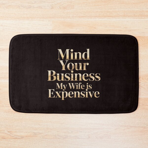 Item preview, Mind Your Business My Wife Is Expensive – Husband Wife Funny Humor designed and sold by Redgiant87x.
