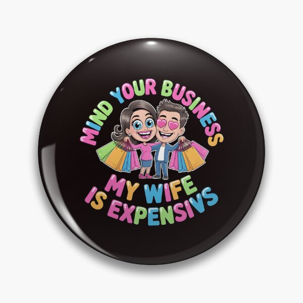 Item preview, Mind Your Business My Wife Is Expensive – Relationship Joke Marriage Humor designed and sold by Redgiant87x.