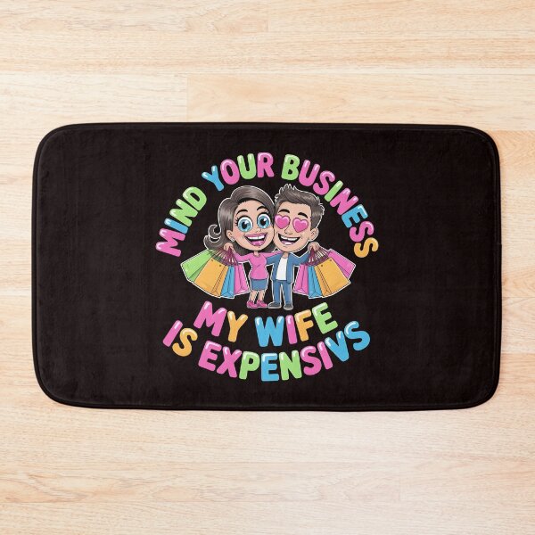 Item preview, Mind Your Business My Wife Is Expensive – Relationship Joke Marriage Humor designed and sold by Redgiant87x.