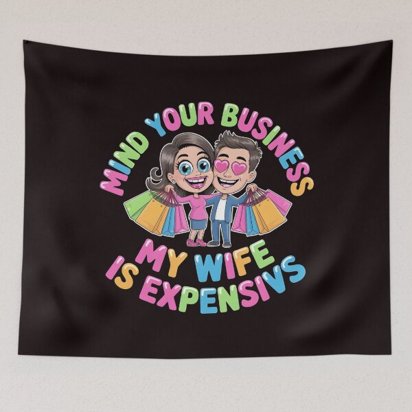 Item preview, Mind Your Business My Wife Is Expensive – Relationship Joke Marriage Humor designed and sold by Redgiant87x.