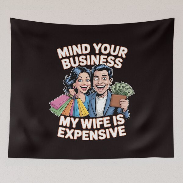 Item preview, Mind Your Business My Wife Is Expensive – Funny Wife And Husband Quote designed and sold by Redgiant87x.