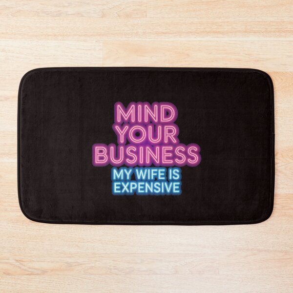 Item preview, Mind Your Business My Wife Is Expensive – Marriage Humor Couple Quote designed and sold by Redgiant87x.