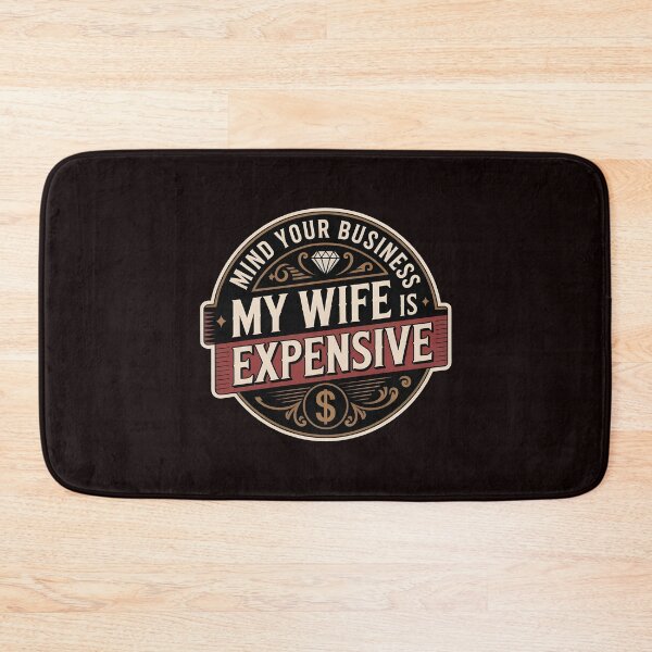 Item preview, Mind Your Business My Wife Is Expensive – Funny Husband Marriage Humor Quote designed and sold by Redgiant87x.