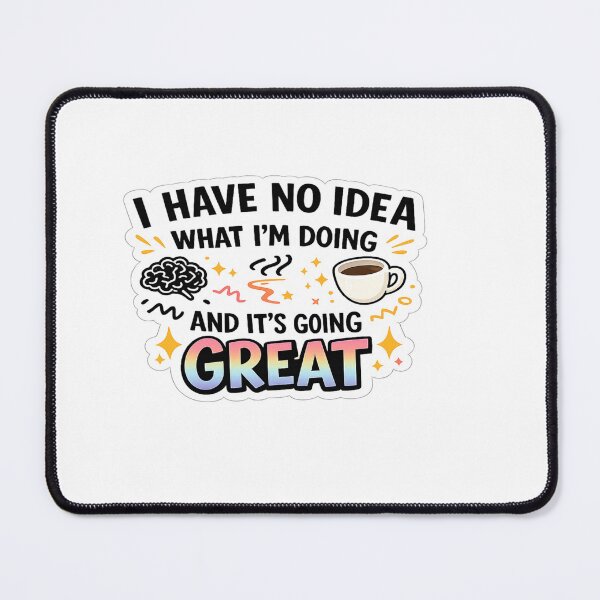 Item preview, I Have No Idea What I’m Doing And It’s Going Great Funny Quote Design designed and sold by Artbysarmina.