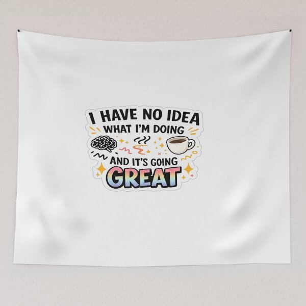 Item preview, I Have No Idea What I’m Doing And It’s Going Great Funny Quote Design designed and sold by Artbysarmina.