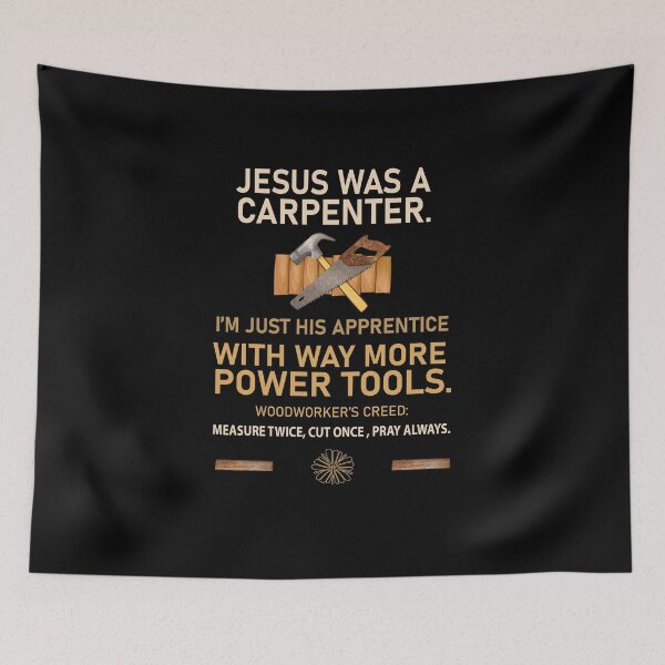 Item preview, Jesus Was A Carpenter Power Tools Woodworker Creed designed and sold by MasticGraphic.