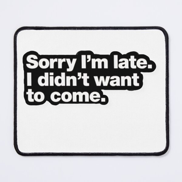 Item preview, Sorry I'm Late I Didn’t Want to Come Sticker – Funny Introvert Sarcasm Meme Aesthetic Quote designed and sold by UmarSBazaaR.