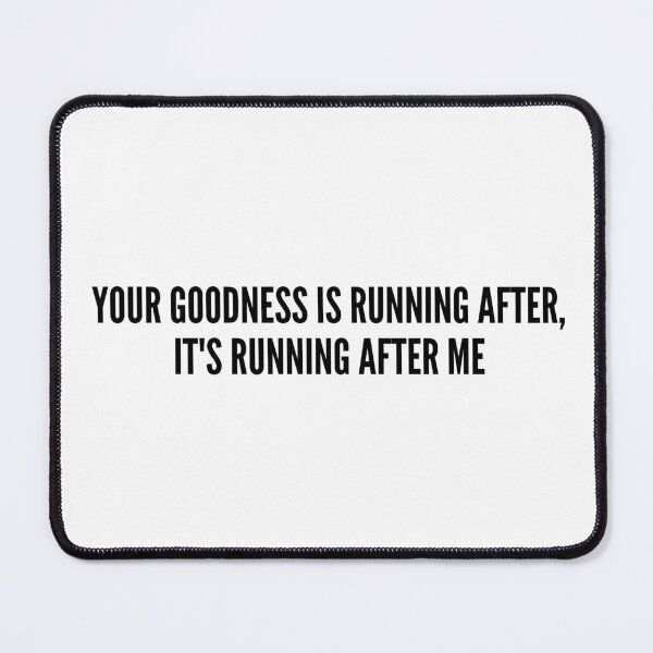 Item preview, Christian Shirt Your Goodness Is Running After Me | Faith Quote Tee | Bible Inspired Worship Apparel Gift designed and sold by r_tistry.