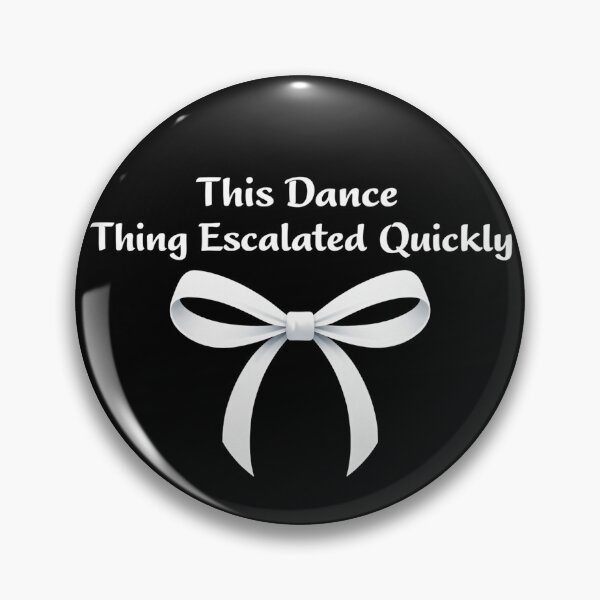 Item preview, this dance thing escalated quickly funny quote designed and sold by Kladhadredo.