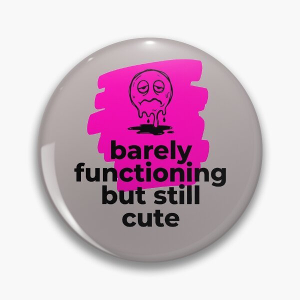 Item preview, Barely Functioning But Still Cute Burnout designed and sold by PixelQ.