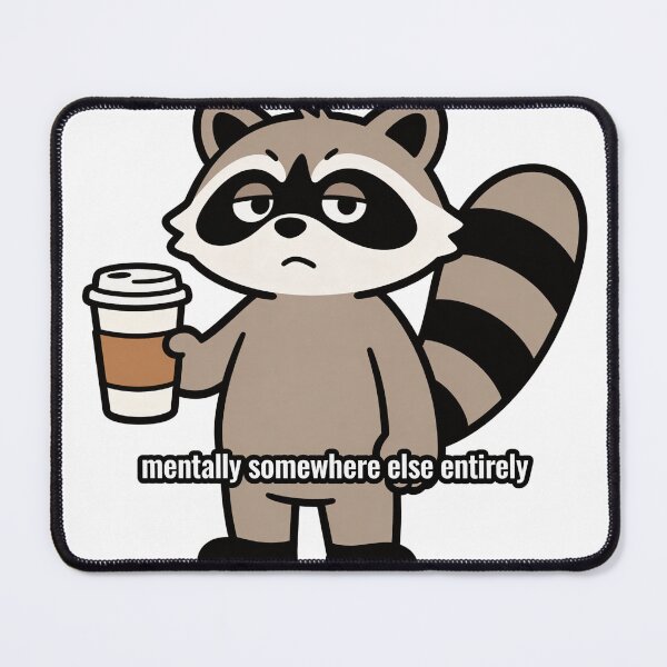 Item preview, Funny Raccoon, Mentally Somewhere Else Entirely, Relatable Humor, Cute Animal Meme, Sarcastic Quote designed and sold by Jayde Heart.