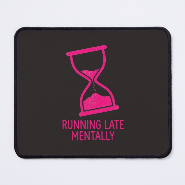 Item preview, Running Late Mentally Hourglass Overstimulated designed and sold by PixelQ.