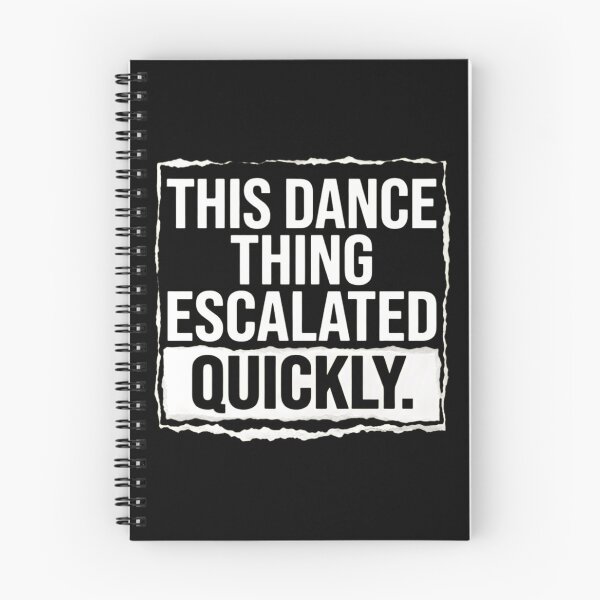 Item preview, Funny Dance Quote - This Dance Thing Escalated Quickly designed and sold by haitrieuic96.