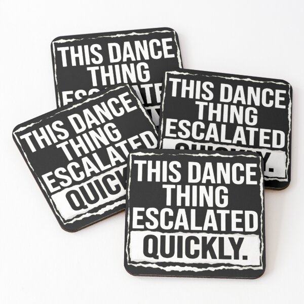 Item preview, Funny Dance Quote - This Dance Thing Escalated Quickly designed and sold by haitrieuic96.