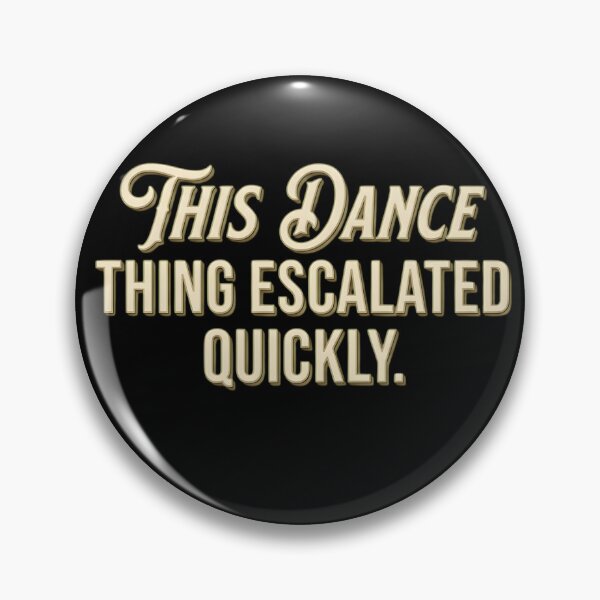 Item preview, Funny Dance Quote - This Dance Thing Escalated Quickly Vintage Typography designed and sold by haitrieuic96.