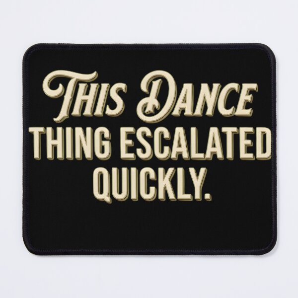 Item preview, Funny Dance Quote - This Dance Thing Escalated Quickly Vintage Typography designed and sold by haitrieuic96.