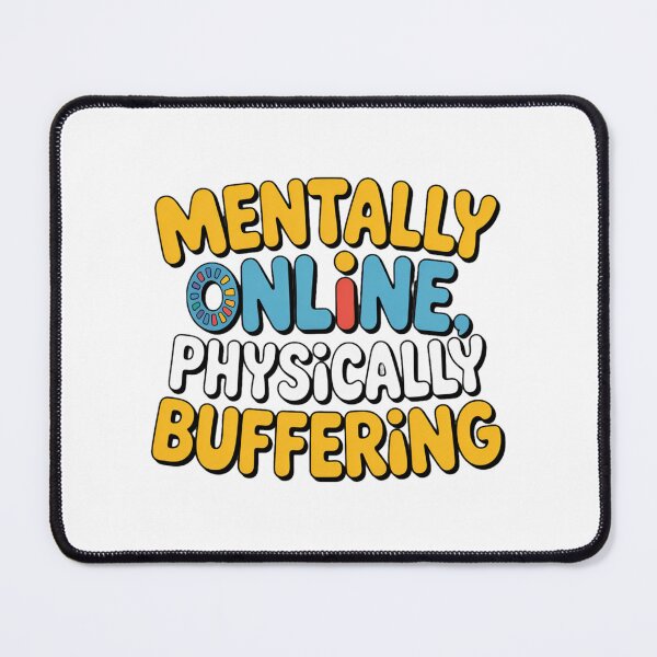 Item preview, Mentally Online Physically Buffering. Funny Relatable Quote Aesthetic Typography Design designed and sold by Aarvya Fashion Club ( A.F.C ).
