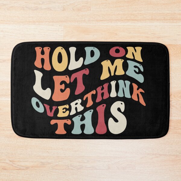 Item preview, Hold on let me overthink this designed and sold by haneen15.