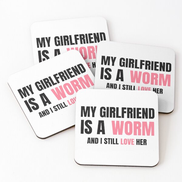 Item preview, My girlfriend is a worm and I still love her designed and sold by CreatorStudios.