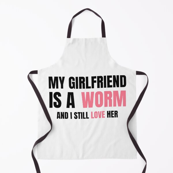 Item preview, My girlfriend is a worm and I still love her designed and sold by CreatorStudios.