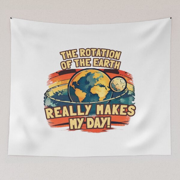 Item preview, Rotation Of The Earth Really Makes My Day  designed and sold by belladesign7.