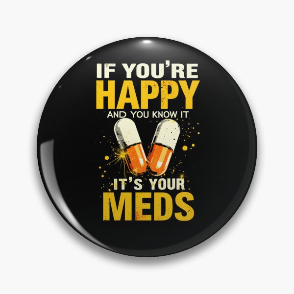 Item preview, If You're Happy And You Know It It's Your Meds Funny Retro Pills Shirt designed and sold by LunaMagicStudio.