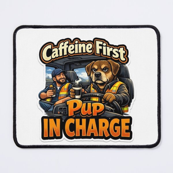 Item preview, Caffeine First Pup In Charge - Funny Trucker Dog designed and sold by JVDesignsShop.