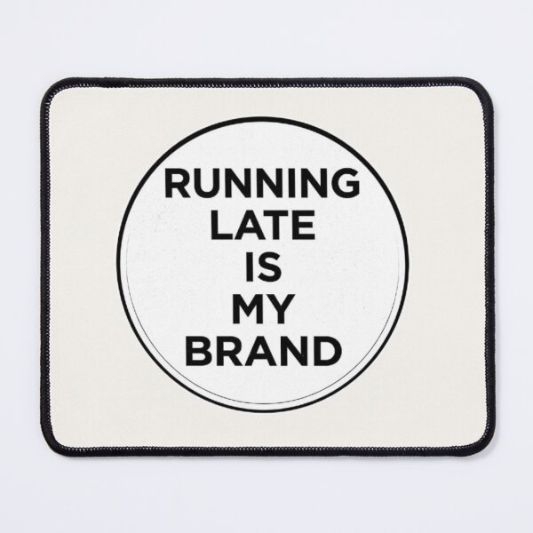 Item preview, Running Late is My Brand Sticker | Funny Relatable Quote designed and sold by Nara8.