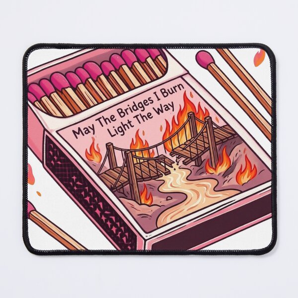 Item preview, May The Bridges I Burn Light The Way designed and sold by devonclemon.