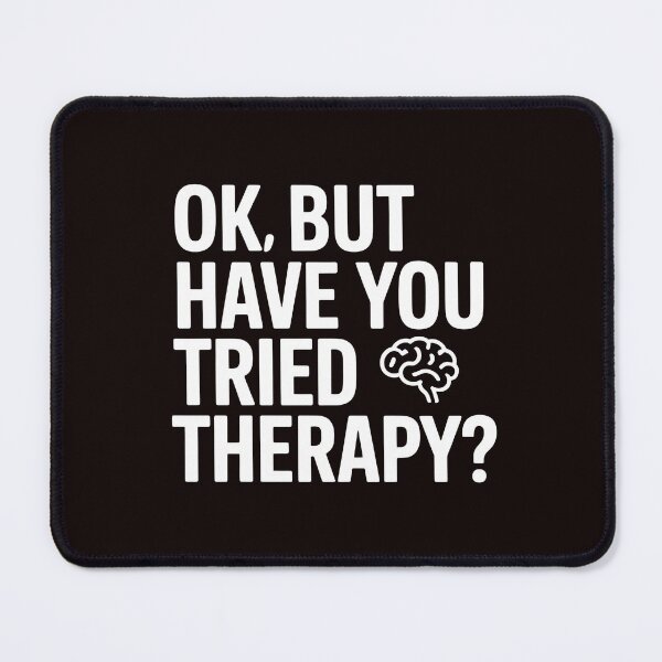 Item preview, Ok But Have You Tried Therapy – Mental Health Awareness Funny Therapy designed and sold by Redgiant87x.