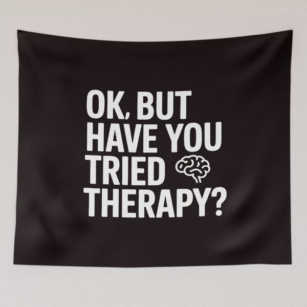 Item preview, Ok But Have You Tried Therapy – Mental Health Awareness Funny Therapy designed and sold by Redgiant87x.