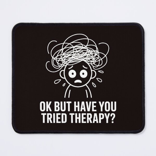Item preview, Ok But Have You Tried Therapy – Therapy Session Mental Health Humor designed and sold by Redgiant87x.
