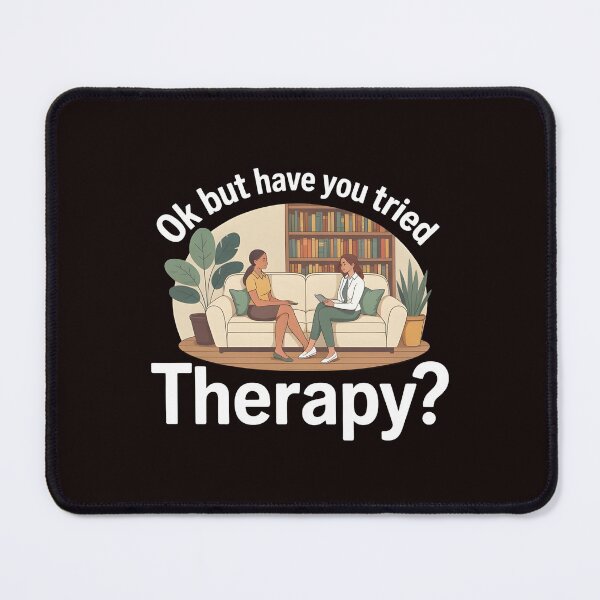Item preview, Ok But Have You Tried Therapy – Psychology Humor Therapy designed and sold by Redgiant87x.