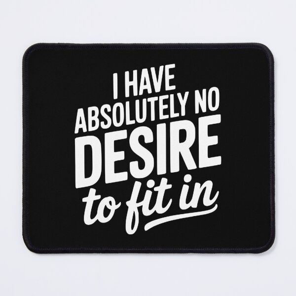 Item preview, I Have Absolutely No Desire to Fit In designed and sold by Frank Ring.