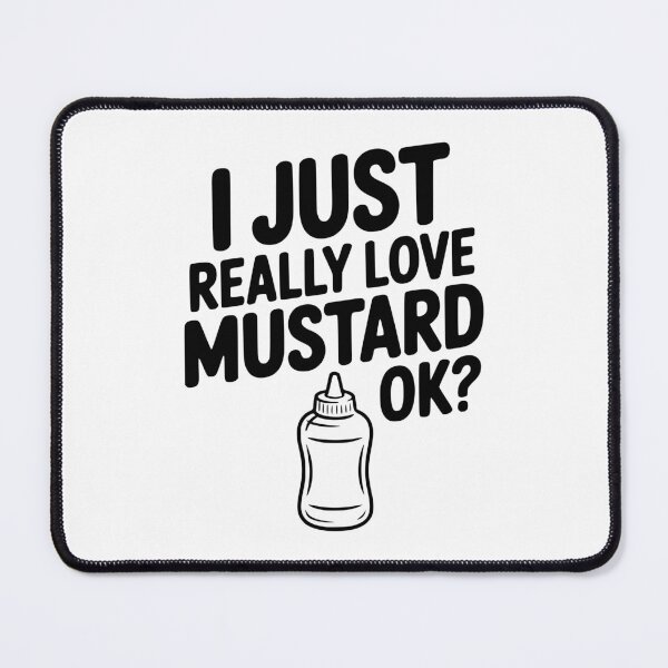 Item preview, I Just Really Love Mustard Ok? designed and sold by Frank Ring.