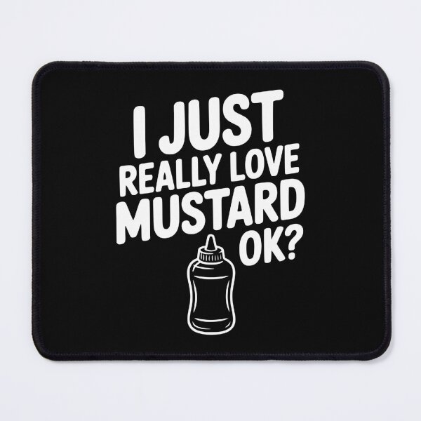 Item preview, I Just Really Love Mustard Ok? designed and sold by Frank Ring.