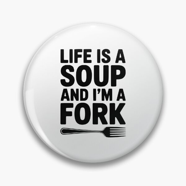 Artikelvorschau, Das Leben ist eine Suppe und ich bin eine Gabel. entworfen und verkauft von Frank Ring.